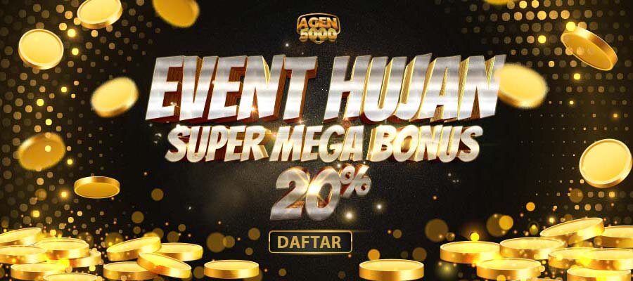 EVENT HUJAN MEGA BONUS - AGEN5000